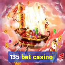 135 bet casino